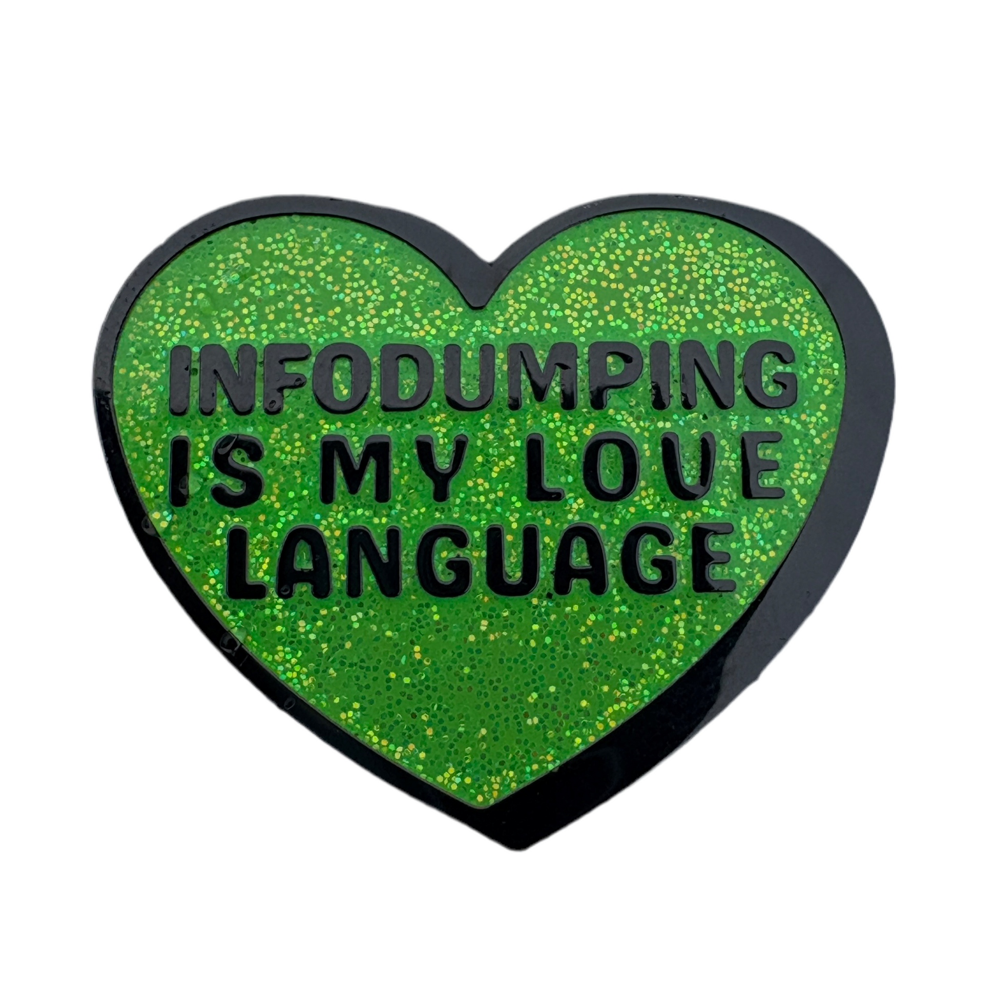 Heart-shaped green patch with text 'INFODUMPING IS MY LOVE LANGUAGE' on a white background