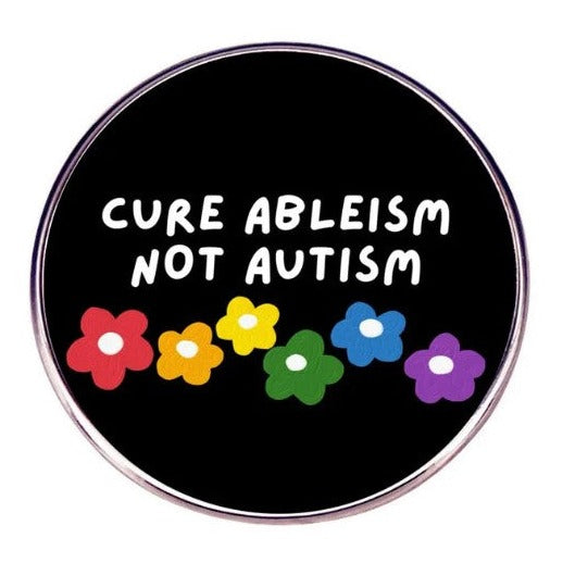 *Cure Ableism Not Autism* Lapel Pin