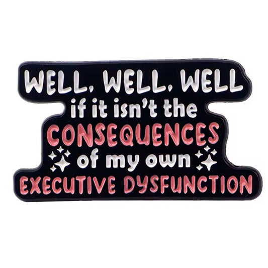 Consequences of My Executive Dysfunction