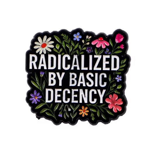 Radicalized by Basic Decency