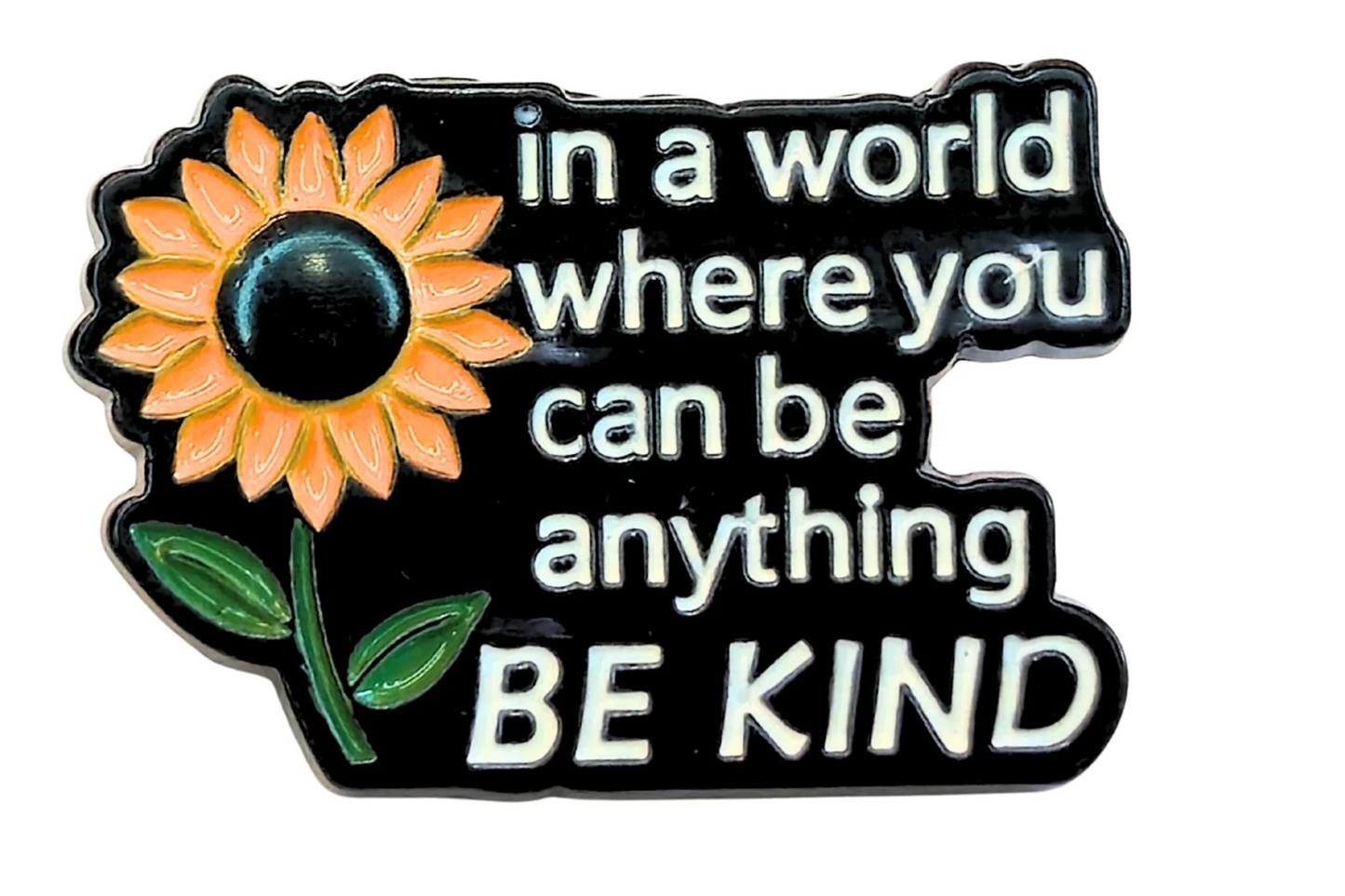 *In a World You Can Be Anything, Be Kind* Enamel Pin